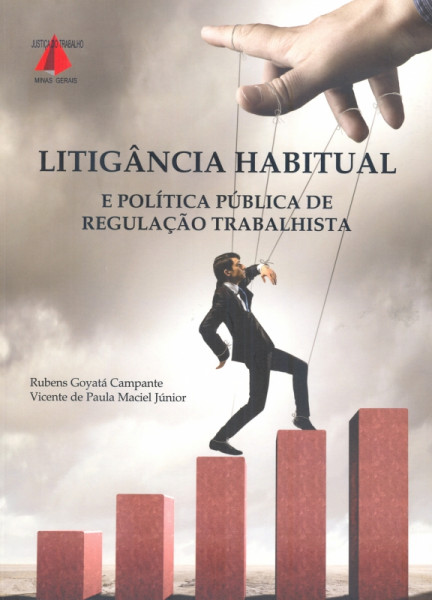 Capa de Litigância Habitual e Política Pública de Regulação Trabalhista - Rubens Goyatá Campante, Vicente de Paula Maciel Júnior