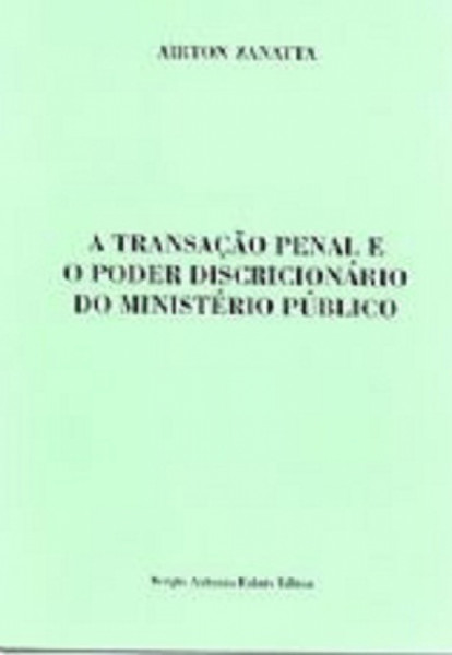 Capa de A Transação Penal e O poder Discricionário do Ministério Público - Airton Zanatta