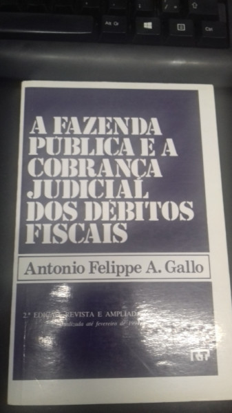 Capa de A Fazenda Pública e a Cobrança Judicial dos Débitos Fiscais - Antonio Felippe A. gallo