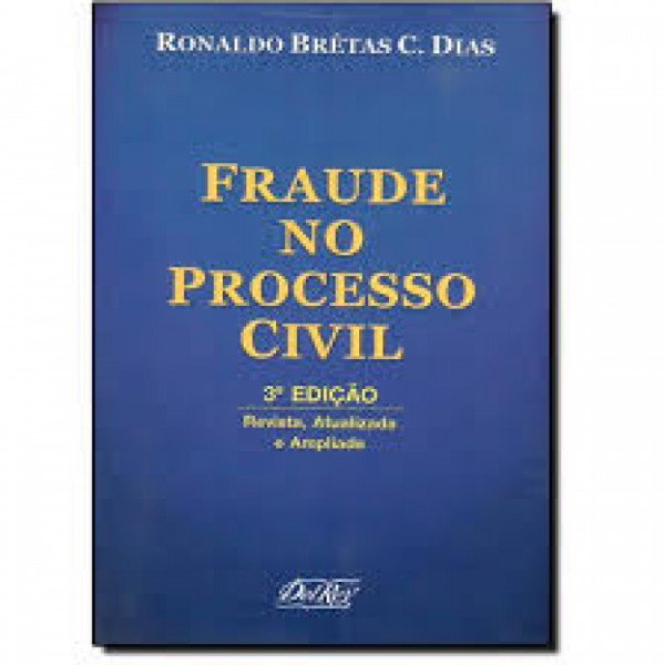 Capa de Fraude no Processo Civil - Ronaldo Brêtas C. Dias