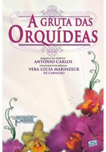 Capa de A gruta das orquídeas - Vera Lúcia Marinzeck de Carvalho; Espírito Antonio Carlos