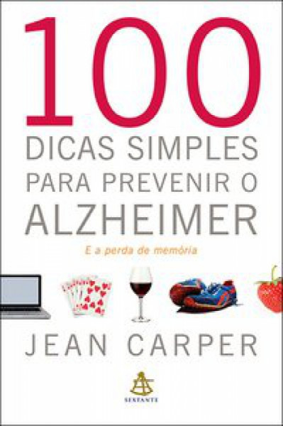 Capa de 100 dicas simples para prevenir o Alzheimer - Jean Carper