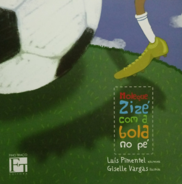 Capa de Moleque Zizé coma bola no pé - Luís Pimentel