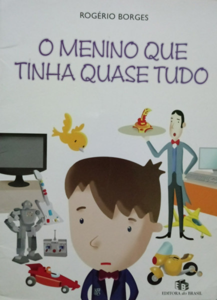 Capa de O Menino Que Tinha Quase Tudo - Rogério Borges