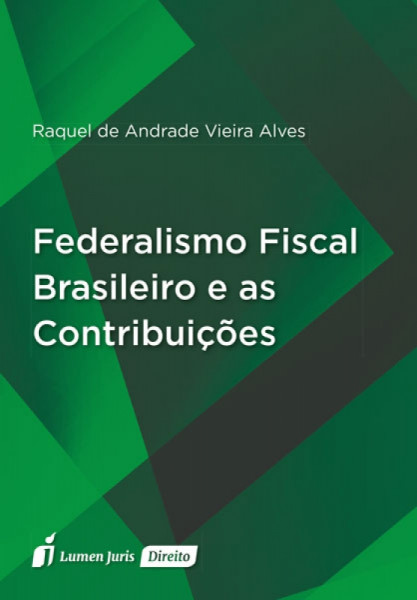 Capa de Federalismo Fiscal Brasileiro e as Contribuições - Raquel de Andrade Vieira Alves