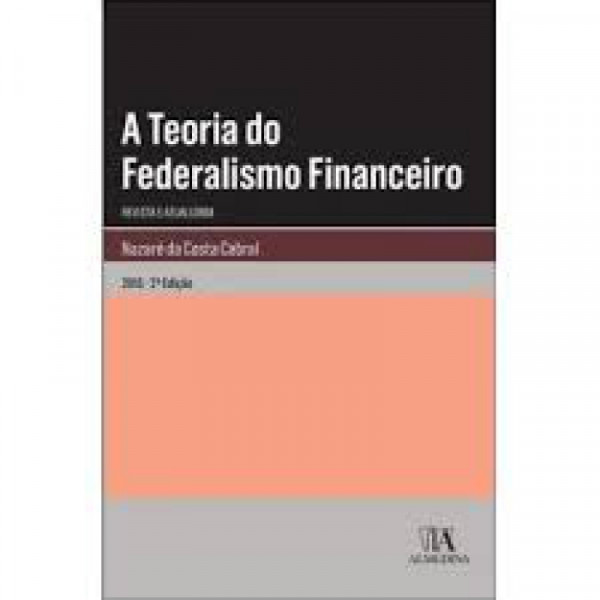 Capa de A Teoria do Federalismo Financeiro - Nazaré da Costa Cabral