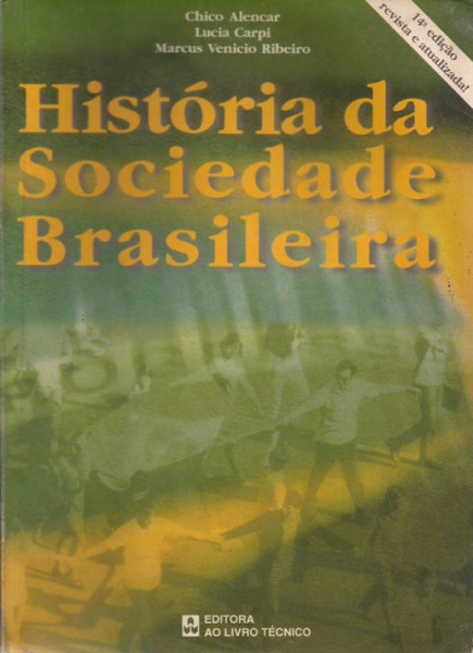 Capa de História da sociedade brasileira - Chico Alencar; Lucia Carpi; Marcus Venicio Ribeiro