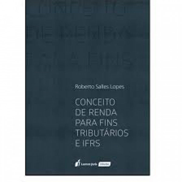 Capa de CONCEITO DE RENDA PARA FINS TRIBUTÁRIOS E IFRS - Roberto Salles Lopes