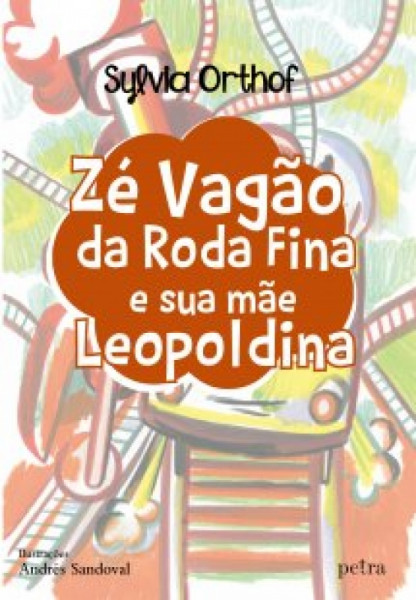 Capa de Zé Vagão da Roda Fina e sua mãe Leopoldina - Sylvia Orthof