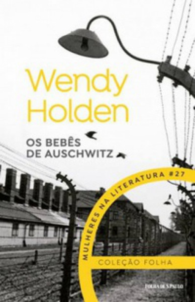 Capa de Os Bebês de Auschwitz - Wendy Holden