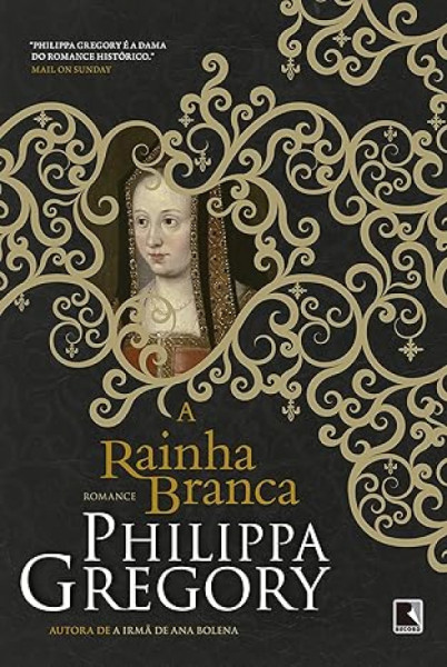 Capa de A Rainha Branca - Philippa Gregory