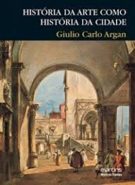 Capa de História da Arte como história da cidade - Argan  - Giuliu Carlo
