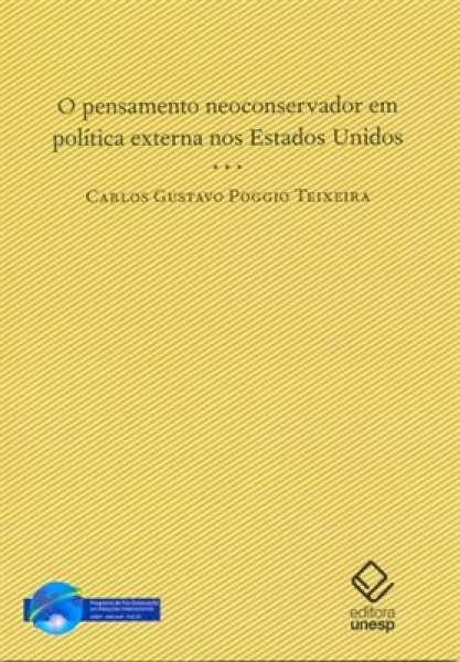 Capa de O pensamento neoconservador em política externa nos Estados Unidos - Carlos Gustavo Poggio Teixeira