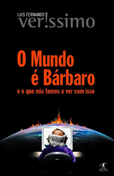 Capa de O mundo é bárbaro, e o que nós temos a ver com isso - Luis Fernando Verissimo