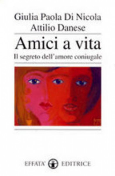 Capa de Amici a Vita - Giulia Paola Di Nicola e Attilio Danese