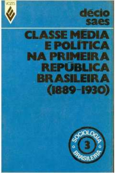 Capa de Classe Média e Política na Primeira República Brasileira 1889-1930 - Décio Saes