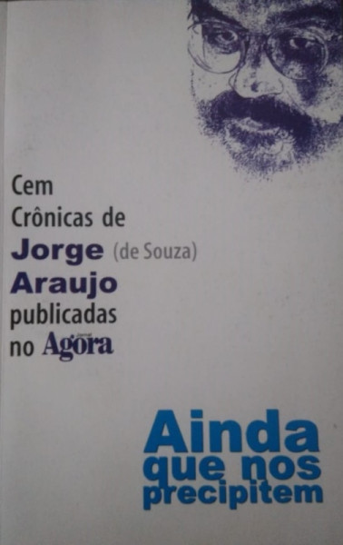 Capa de Cem crônicas de Jorge de Souza Araujo publicadas no Agora - Jorge de Souza Araujo