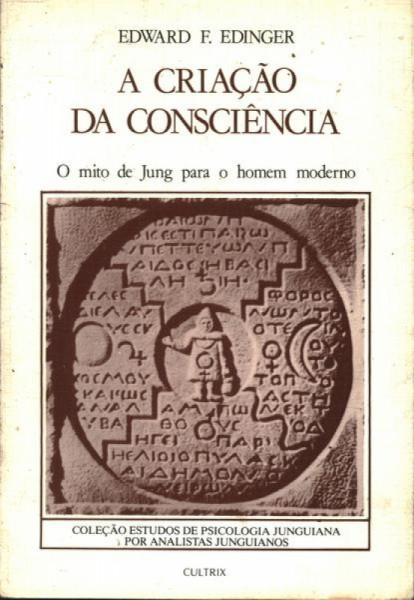 Capa de A criação da consciência - Edward F. Edinger