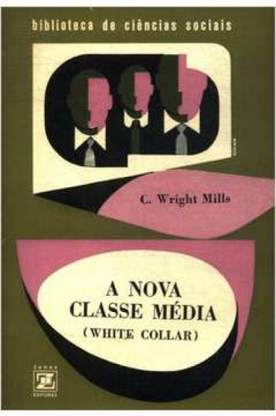 Capa de A Nova Classe Média White Collar - C. Wright Mills