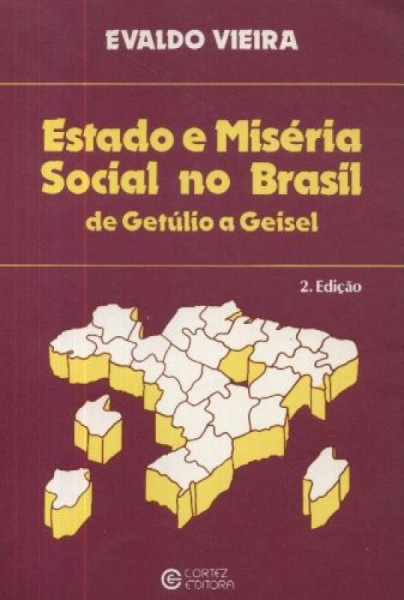 Capa de Estado e Miséria Social no Brasil de Getúlio a Geisel 1951 a 1978 - Evaldo Vieira