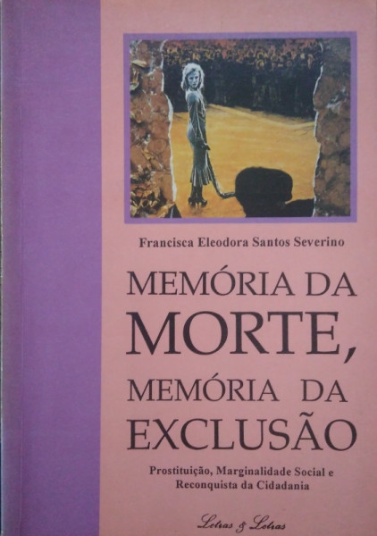 Capa de Memória da morte, memória da exclusão - Francisca Eleodora Santos Severino