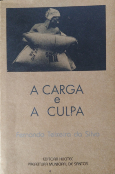 Capa de A Carga e A Culpa - Fernando Teixeira da Silva