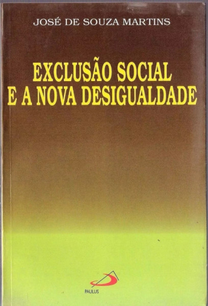 Capa de Exclusão Social e a Nova Desigualdade - José de Souza Martins