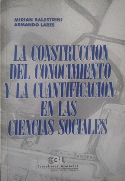 Capa de La Construccion Del Conocimiento Y La Cuantificacion En Las Ciencias Sociales - ACUÑA, Mirian Balestrini; SOTO, Armando Lares.
