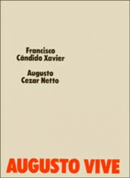 Capa de Augusto vive - Francisco Cândido Xavier; Augusto Cezar Netto