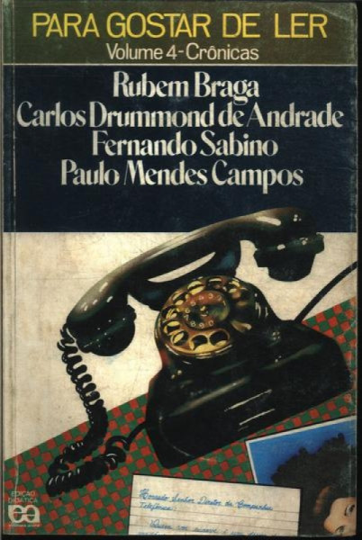 Capa de Para gostar de ler volume 4 - Rubem Braga; Carlos Drumond de Andrade; Fernando Sabino; Paulo Mendes Campos