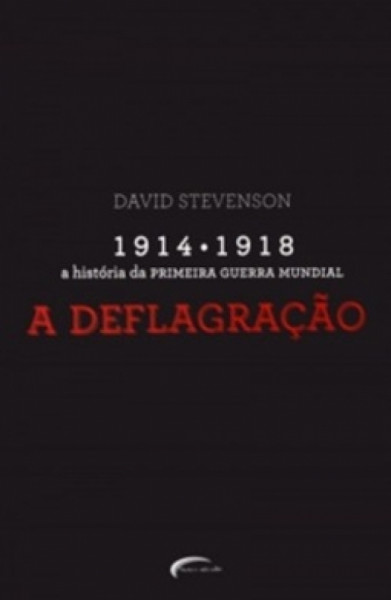 Capa de 1914 - 1918 A História da Primeira Guerra Mundial - Parte 1: a Deflagração - David Stevenson