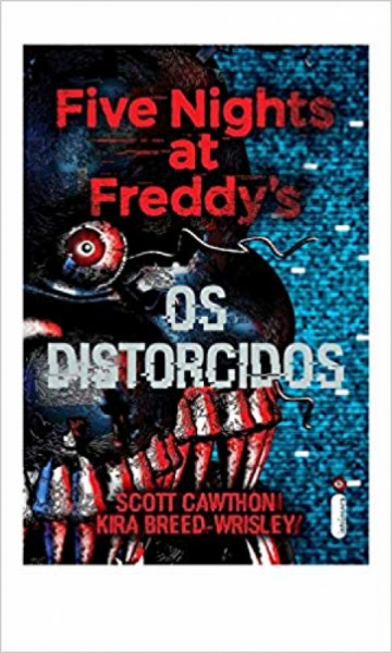 Capa de Five Nights at Freddy’s - Os Distorcidos - Scott Cawthon; Kira Breed-Wrisley