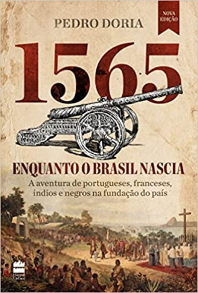 Capa de 1565: enquanto o Brasil nascia - Pedro Doria
