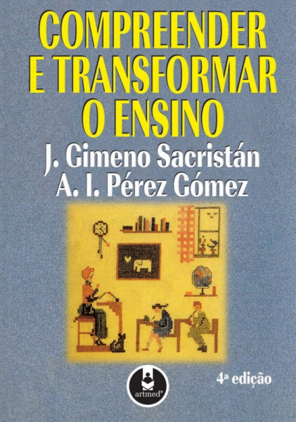 Capa de Compreender e transformar o ensino - J. Gimeno SACRISTÁN; A. I. Pérez GÓMEZ