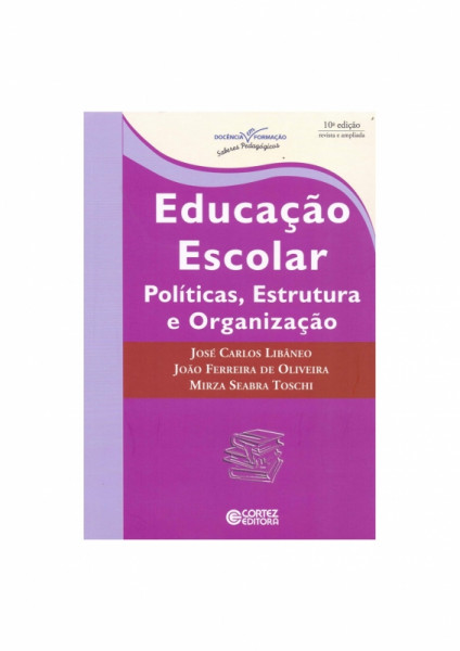 Capa de Educação escolar - José Carlos Libâneo; João Ferreira de Oliveira; Mirza Seabra Toschi