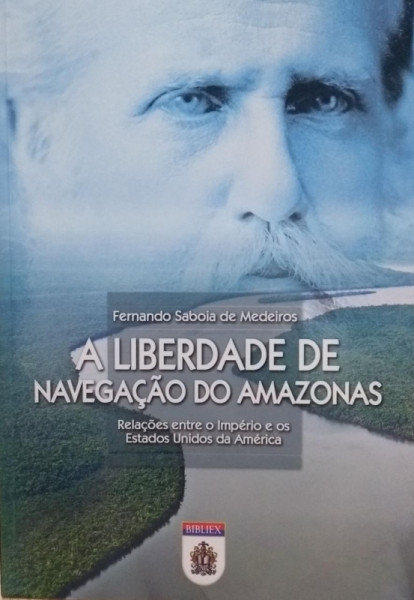 Capa de A liberdade de navegação do Amazonas - Fernando Saboia de Medeiros