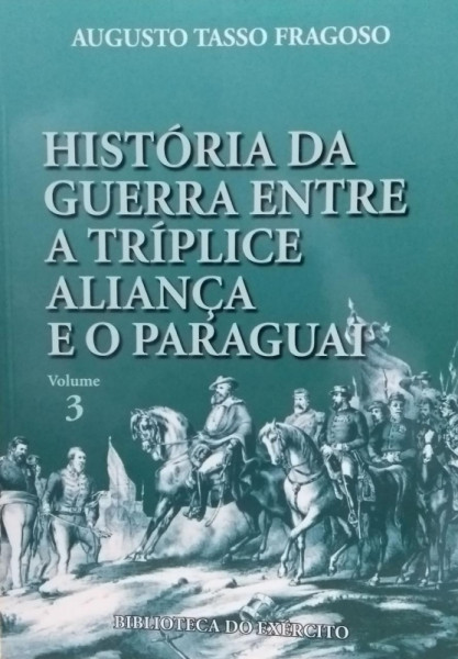 Capa de Histórias da guerra entre a Tríplice Aliança e o Paraguai - Augusto Tasso Fragoso