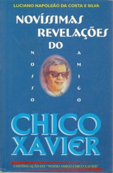 Capa de Novíssimas revelações do nosso amigo Chico Xavier - Luciano Napoleão da Costa e Silva