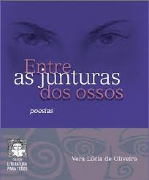 Capa de Entre a juntura dos ossos - Vera Lúcia de Oliveira