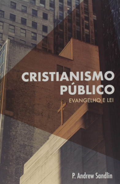 Capa de Cristianismo público - P. Andrew Sandlin