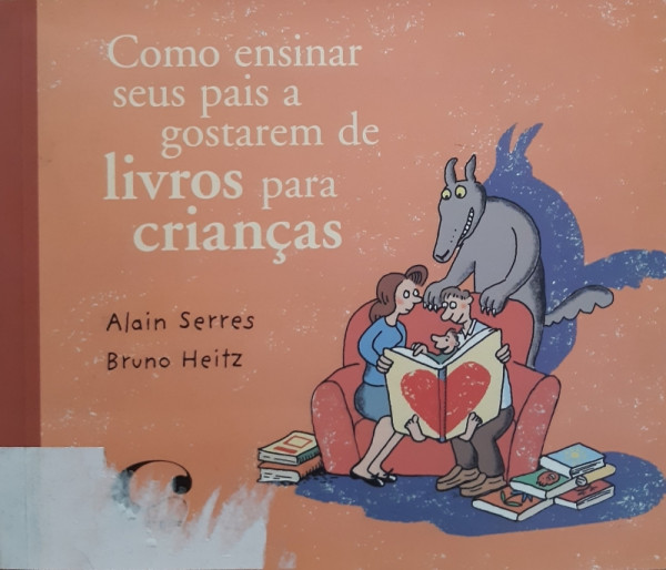 Capa de Como ensinar seus pais a gostarem de livros para crianças - Alain Serres; Bruno Heitz
