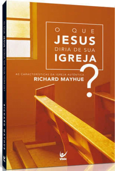 Capa de O Que Jesus Diria de Sua Igreja? - Richard Mayhue