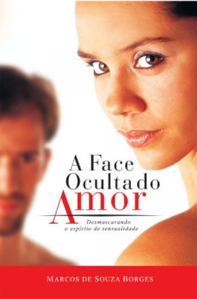 Capa de A Face Oculta do Amor - Marcos de Souza Borges