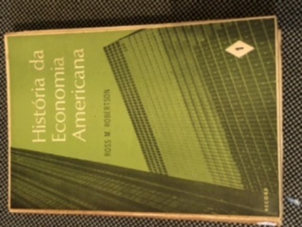 Capa de História da Economia Americana, volume 1 - Ross M.Robertson