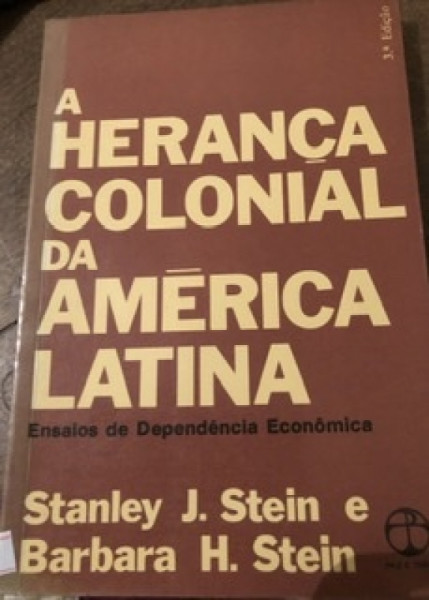 Capa de A herança colonial da América Latina - Stanley J. Stein; Barbara H. Stein