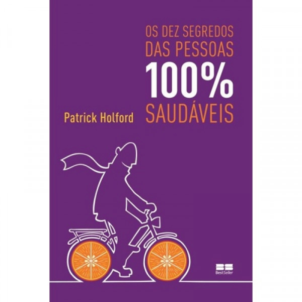 Capa de Os dez segredos das pessoas 100% saudaveis - Patrick Holford