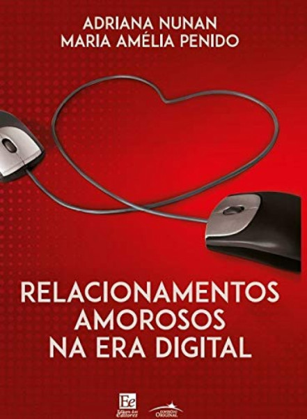 Capa de Relacionamentos amorosos na era digital - Adriana Nunan; Maria Amélia Penido