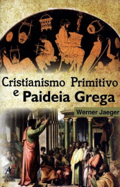 Capa de Cristianismo primitivo e paideia grega - Werner Jaeger
