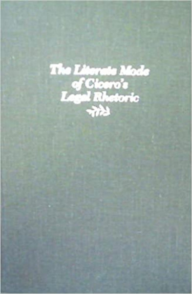 Capa de The Literate Mode of Ciceros Legal Rhetoric - Richard Enos