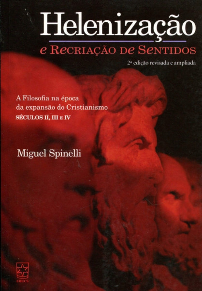 Capa de Helenização e Recriação de Sentidos - Miguel Spinelli